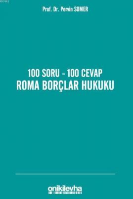 100 Soru - 100 Cevap Roma Borçlar Hukuku Pervin Somer