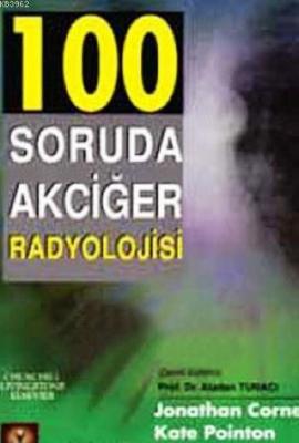 100 Soruda Akciğer Radyolojisi Kate Pointon Jonathan Corne Kate Pointo