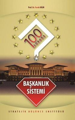 100 Soruda Başkanlık Sistemi Faruk Bilir