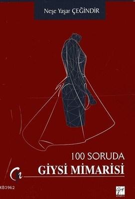 100 Soruda Giysi Mimarisi Neşe Yaşar Çeğindir