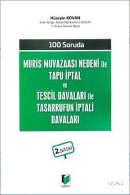 100 Soruda Muris Muvazaası Nedeni ile Tasarrufun İptali Davaları Hüsey