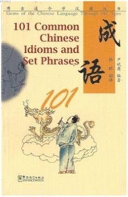 101 Common Chinese Idioms and Set Phrases Yin Binyong