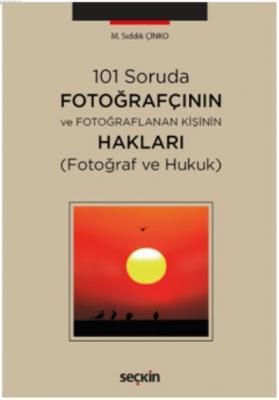 101 Soruda Fotoğrafçının ve Fotoğraflanan Kişinin Hakları Sıddık Çinko