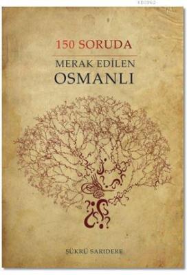 150 Soruda Merak Edilen Osmanlı Şükrü Sarıdere