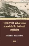 1800-1914 Yıllarında Anadolu'da İktisadi Değişim Mehmet Murat Baskıcı