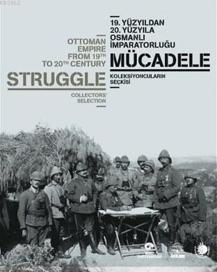 19. Yüzyıldan 20. Yüzyıla Osmanlı İmparatorluğu - Mücadele Mehtap Türk