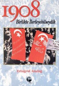 1908 Birlikte İlerleyebilseydik Ertuğrul Aladağ