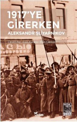 1917'ye Girerken Aleksandr Şliyapnikov