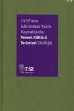 1939dan Günümüze Kaynaklarda Yemek Kültürü Terimleri Sözlüğü (Ciltli) 