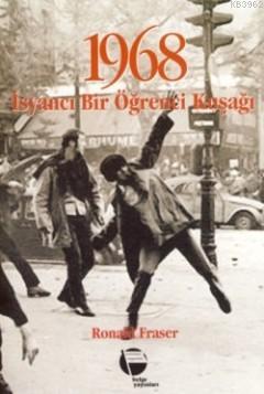 1968 - İsyancı Bir Öğrenci Kuşağı Ronald Fraser