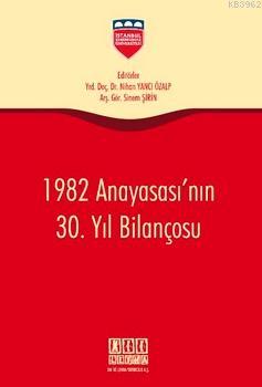 1982 Anayasası'nın 30. Yıl Bilançosu Nihan Yancı Özalp Sinem Şirin Nih