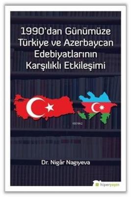 1990'dan Günümüze Türkiye ve Azerbaycan Edebiyatlarının Karşılıklı Etk