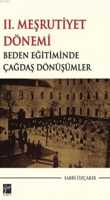 2. Meşrutiyet Dönemi Beden Eğitiminde Çağdaş Dönüşümler Sabri Özçakır