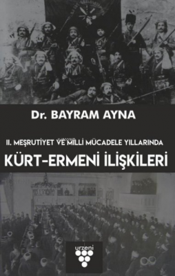 2. Meşrutiyet ve Milli Mücadele Yıllarında Kürt-Ermeni İlişkileri Bayr