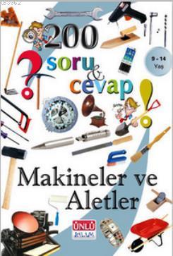 200 Soru ve Cevap - Makineler ve Aletler Yakup Gürel