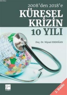 2008'den 2018'e Küresel Krizin 10 Yılı Niyazi Erdoğan