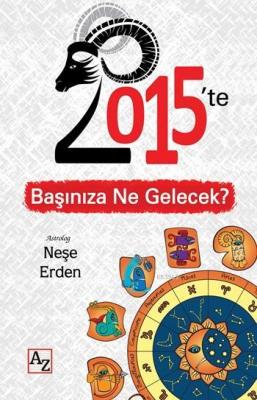 2015'te Başınıza Ne Gelecek? Neşe Erden