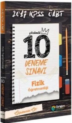 2017 KPSS ÖABT Fizik Öğretmenliği Çözümlü 10 Deneme Sınavı Kolektif