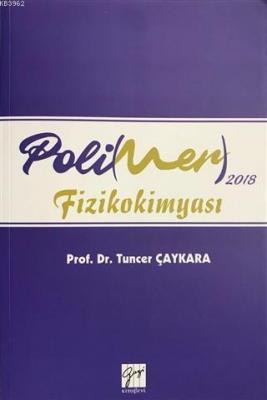 2018 Polimer Fizikokimyası Tuncer Çaykara