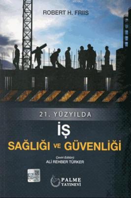 21.Yüzyılda İş Sağlığı ve Güvenliği Robert H. Friis