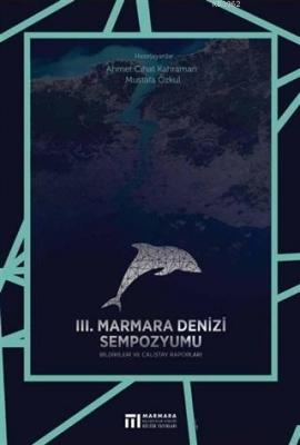 3. Marmara Denizi Sempozyumu Bildirileri ve Çalıştay Raporları Kolekti