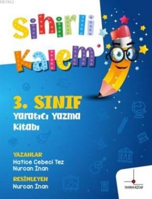 3.Sınıf Yaratıcı Yazma Kitabı - Sihirli Kalem Hatice Cebeci Tez