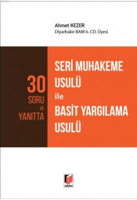 30 Soru ve Yanıtta Seri Muhakeme Usulü ile Basit Yargılama Usulü Ahmet