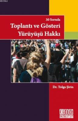 30 Soruda Toplantı ve Gösteri Yürüyüşü Hakkı Aykut Ersan