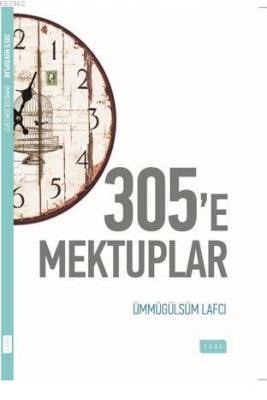 305'e Mektuplar Ümmügülsüm Lafçı