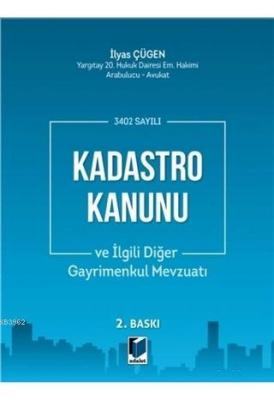 3402 Sayılı Kadastro Kanunu ve İlgili Diğer Gayrimenkul Mevzuatı İlyas