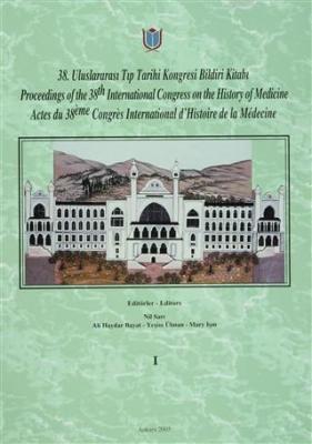 38. Uluslararası Tıp Tarihi Kongresi Bildiri Kitabı / Proceedings of t