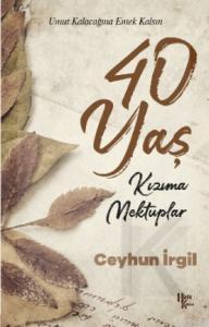 40 Yaş - Kızıma Mektuplar Ceyhun İrgil