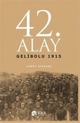 42. Alay Gelibolu 1915 Ahmet Diriker