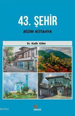 43. Şehir Bizim Kütahya Kadir Güler