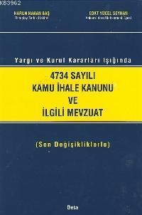 4734 Sayılı Kamu İhale Kanunu ve İlgili Mevzuat Harun Hakan Baş Edat Y