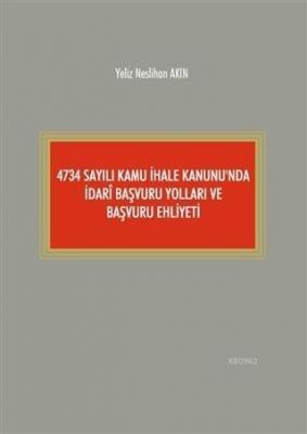 4734 Sayılı Kamu İhale Kanunu'nda İdari Başvuru Yolları ve Başvuru Ehl