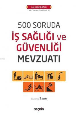 500 Soruda İş Sağlığı ve Güvenliği Mevzuatı Lütfi İnciroğlu