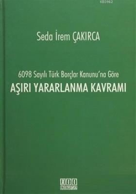 6098 Sayılı Türk Borçlar Kanunu'na Göre Aşırı Yararlanma Kavramı Seda 