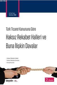 Haksız Rekabet Hâlleri ve Buna İlişkin Davalar Serhan Dinç