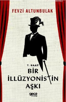 7 Saat Bir İlüzyonistin Aşkı Fevzi Altunbulak