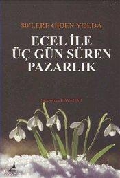 80'lere Giden Yolda Ecel ile Üç Gün Süren Pazarlık Süleyman Havadar