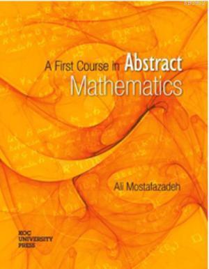 A First Course in Abstract Mathematics Ali Mostafazadef