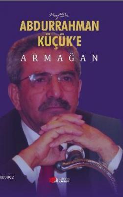 Abdurrahman Küçük'e Armağan Ahmet Hikmet Eroğlu