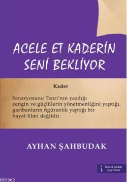 Acele Et Kaderin Seni Bekliyor Ayhan Şahbudak