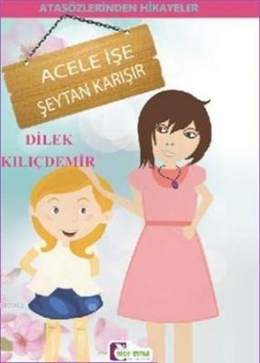 Acele İşe Şeytan Karışır Dilek Kılıçdemir