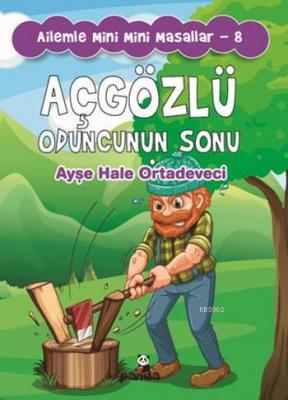 Açgözlü Oduncu Ayşe Hale Ortadeveci