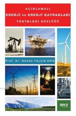 Açıklamalı Enerji ve Enerji Kaynakları Terimleri Sözlüğü Nazan Yalçın 