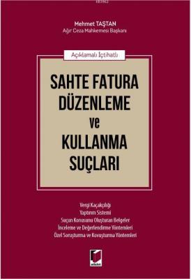 Açıklamalı İçtihatlı Sahte Fatura Düzenleme ve Kullanma Suçları Mehmet