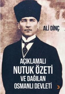 Açıklamalı Nutuk Özeti ve Dağılan Osmanlı Devleti Ali Dinç