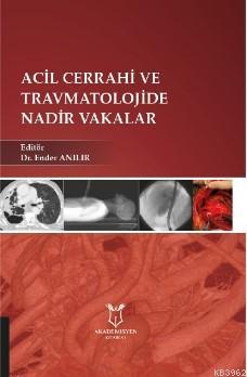 Acil Cerrahi ve Travmatolojide Nadir Vakalar Ender Anılar